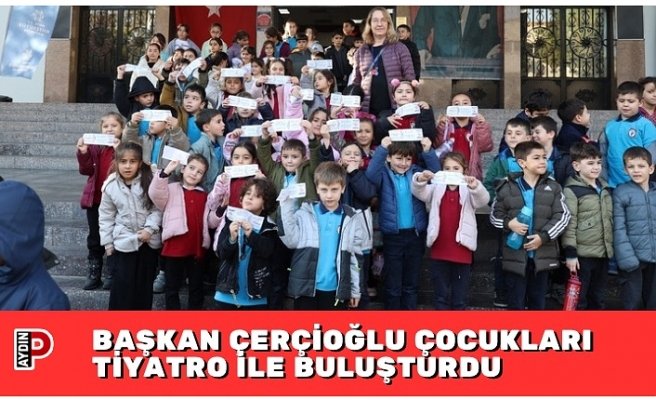 BAŞKAN ÇERÇİOĞLU ÇOCUKLARI TİYATRO İLE BULUŞTURDU