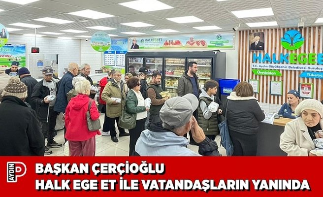 BAŞKAN ÇERÇİOĞLU HALK EGE ET İLE VATANDAŞLARIN YANINDA