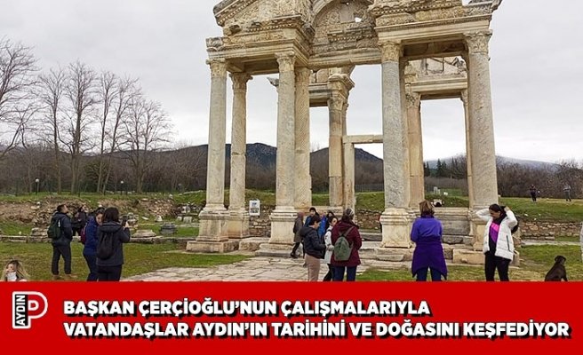 BAŞKAN ÇERÇİOĞLU’NUN ÇALIŞMALARIYLA VATANDAŞLAR AYDIN’IN TARİHİNİ VE DOĞASINI KEŞFEDİYOR