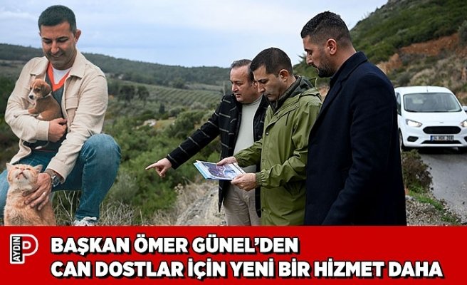 BAŞKAN ÖMER GÜNEL’DEN CAN DOSTLAR İÇİN YENİ BİR HİZMET DAHA