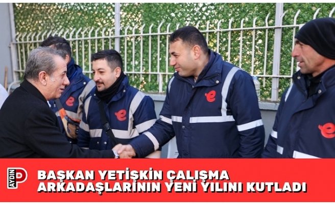 BAŞKAN YETİŞKİN ÇALIŞMA ARKADAŞLARININ YENİ YILINI KUTLADI