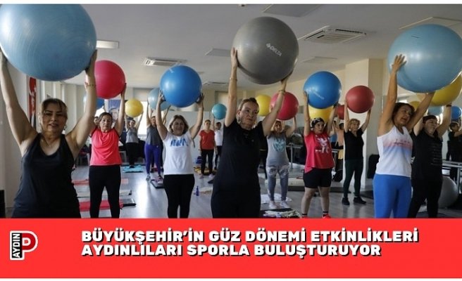 BÜYÜKŞEHİR’İN GÜZ DÖNEMİ ETKİNLİKLERİ AYDINLILARI SPORLA BULUŞTURUYOR