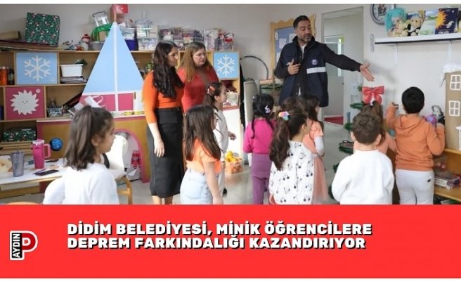 DİDİM BELEDİYESİ, MİNİK ÖĞRENCİLERE DEPREM FARKINDALIĞI KAZANDIRIYOR