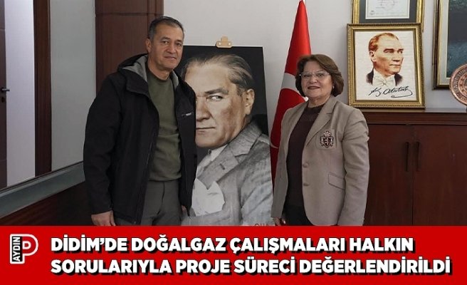 DİDİM’DE DOĞALGAZ ÇALIŞMALARI HALKIN SORULARIYLA PROJE SÜRECİ DEĞERLENDİRİLDİ