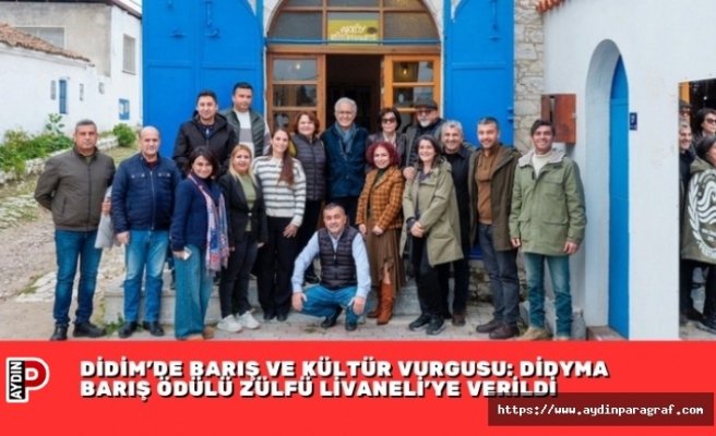 DİDİM’DE BARIŞ VE KÜLTÜR VURGUSU: DİDYMA BARIŞ ÖDÜLÜ ZÜLFÜ LİVANELİ’YE VERİLDİ