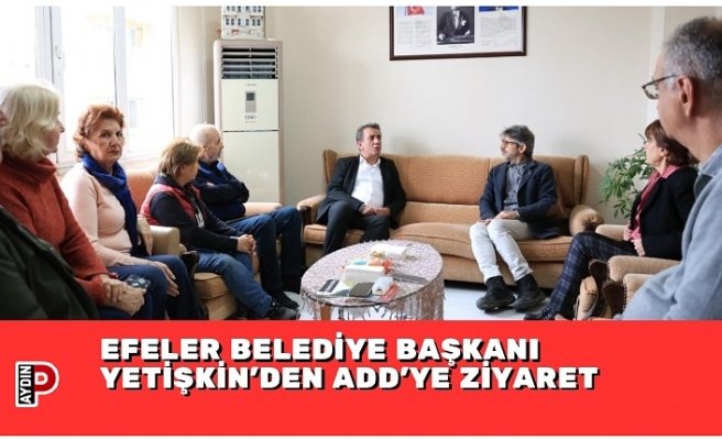 EFELER BELEDİYE BAŞKANI YETİŞKİN’DEN ADD’YE ZİYARET