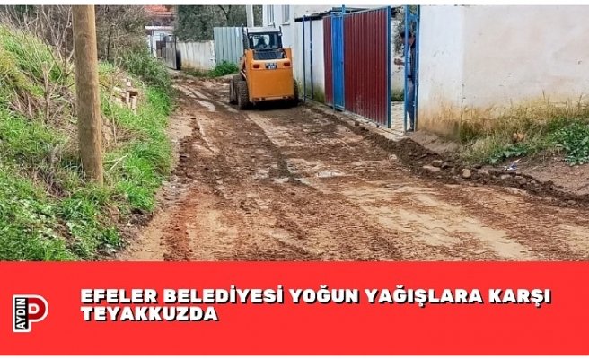 EFELER BELEDİYESİ YOĞUN YAĞIŞLARA KARŞI TEYAKKUZDA