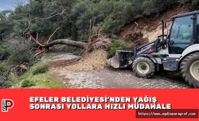 EFELER BELEDİYESİ’NDEN YAĞIŞ SONRASI YOLLARA HIZLI MÜDAHALE