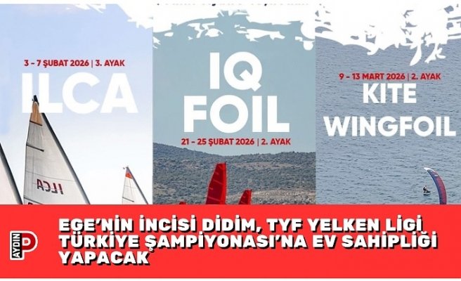 EGE’NİN İNCİSİ DİDİM, TYF YELKEN LİGİ TÜRKİYE ŞAMPİYONASI’NA EV SAHİPLİĞİ YAPACAK