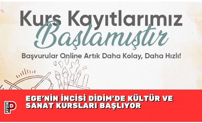 EGE’NİN İNCİSİ DİDİM’DE KÜLTÜR VE SANAT KURSLARI BAŞLIYOR