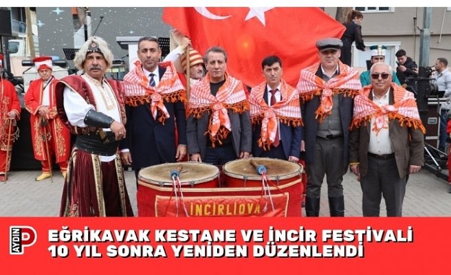 EĞRİKAVAK KESTANE VE İNCİR FESTİVALİ 10 YIL SONRA YENİDEN BAŞLADI