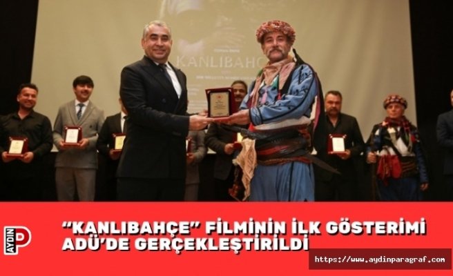 “KANLIBAHÇE” FİLMİNİN İLK GÖSTERİMİ ADÜ’DE GERÇEKLEŞTİRİLDİ