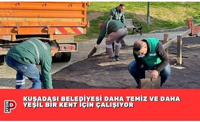 Kuşadası Belediyesi Daha Temiz ve Daha Yeşil Bir Kent İçin Çalışıyor