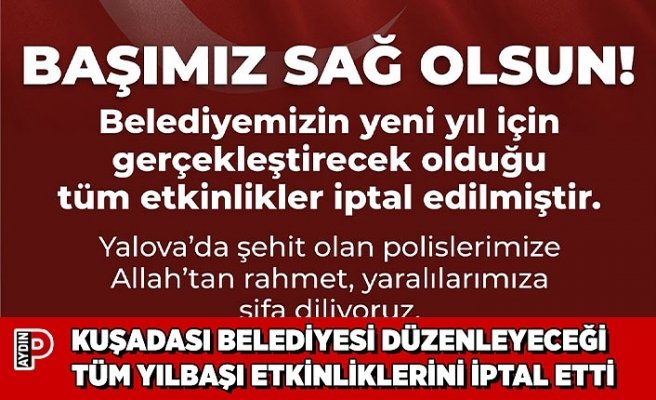 KUŞADASI BELEDİYESİ DÜZENLEYECEĞİ TÜM YILBAŞI ETKİNLİKLERİNİ İPTAL ETTİ