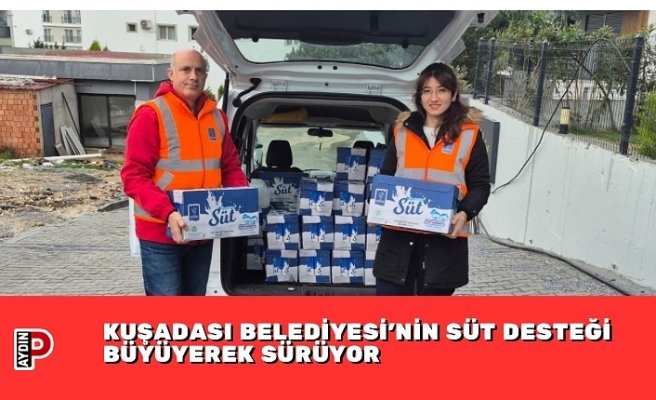 KUŞADASI BELEDİYESİ'NİN SÜT DESTEĞİ BÜYÜYEREK SÜRÜYOR