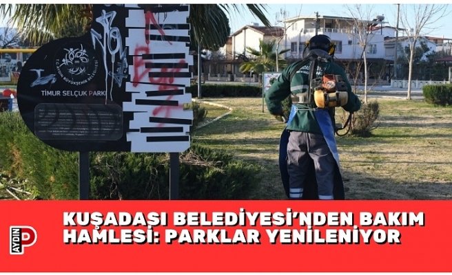 KUŞADASI BELEDİYESİ’NDEN BAKIM HAMLESİ: UZUN SÜREDİR İHMAL EDİLEN PARKLAR YENİLENİYOR