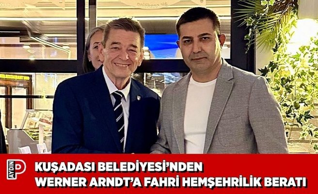 KUŞADASI BELEDİYESİ’NDEN WERNER ARNDT’A FAHRİ HEMŞEHRİLİK BERATI