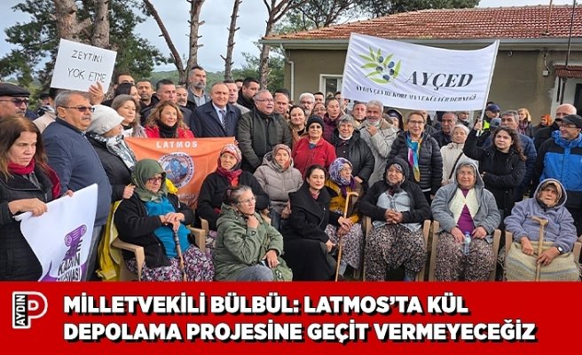 MİLLETVEKİLİ BÜLBÜL: LATMOS’TA KÜL DEPOLAMA PROJESİNE GEÇİT VERMEYECEĞİZ