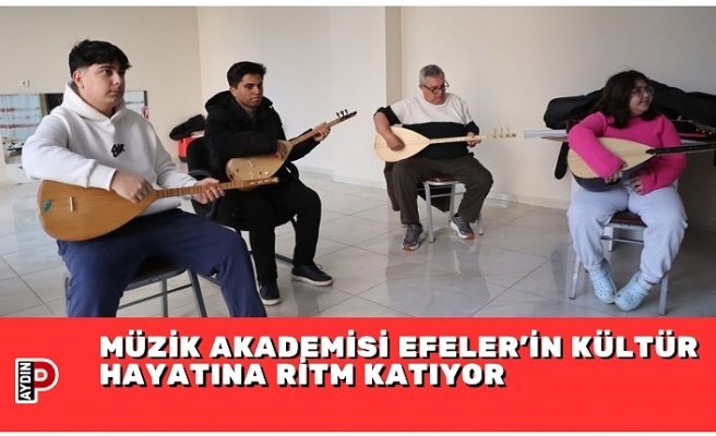 MÜZİK AKADEMİSİ EFELER’İN KÜLTÜR HAYATINA RİTM KATIYOR
