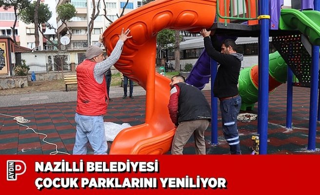 NAZİLLİ BELEDİYESİ ÇOCUK PARKLARINI YENİLİYOR