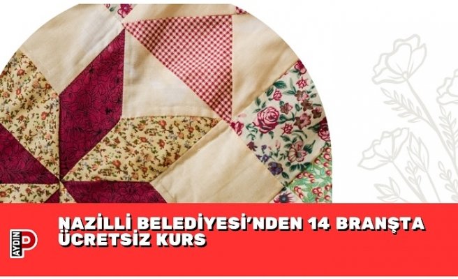 NAZİLLİ BELEDİYESİ’NDEN 14 BRANŞTA ÜCRETSİZ KURS