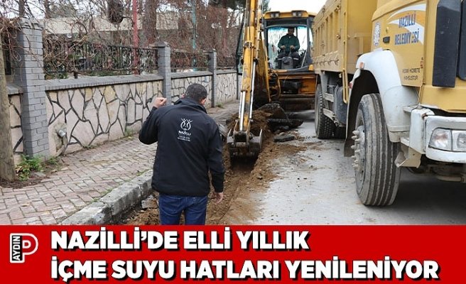 NAZİLLİ’DE ELLİ YILLIK İÇME SUYU HATLARI YENİLENİYOR