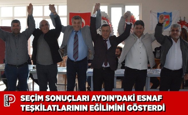 SEÇİM SONUÇLARI AYDIN’DAKİ ESNAF TEŞKİLATLARININ EĞİLİMİNİ GÖSTERDİ