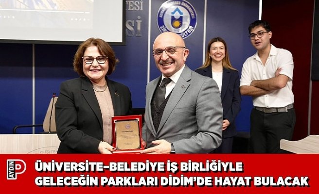 ÜNİVERSİTE–BELEDİYE İŞ BİRLİĞİYLE GELECEĞİN PARKLARI DİDİM’DE HAYAT BULACAK